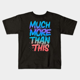 Much more than this Kids T-Shirt